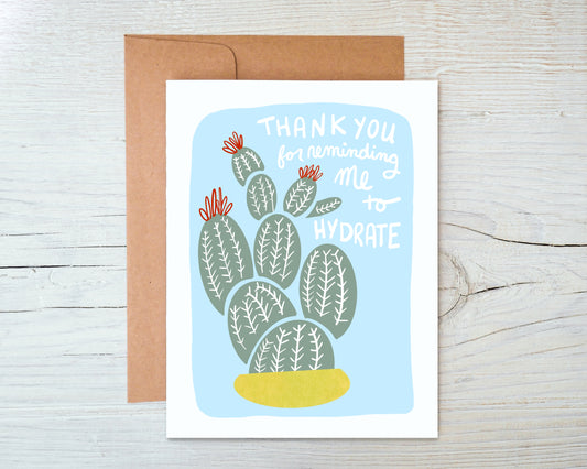 Thank You For Reminding Me To Hydrate - Cactus Friendship Card