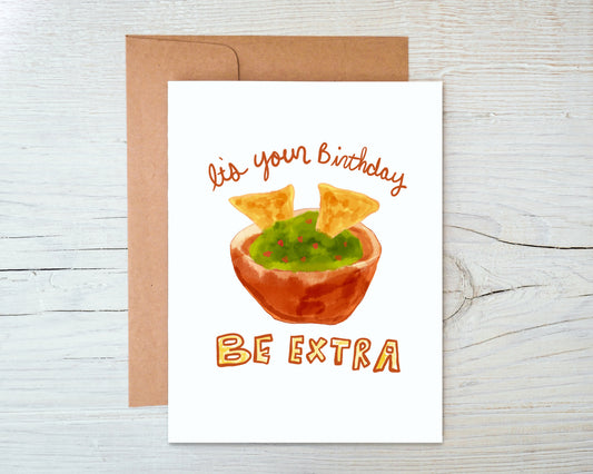 Guacamole It’s Your Birthday Be Extra