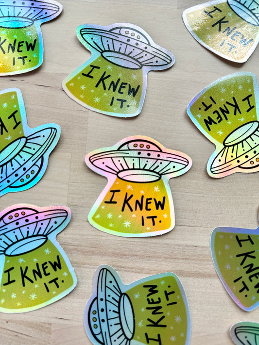 UFO I Knew It Holographic Vinyl Sticker