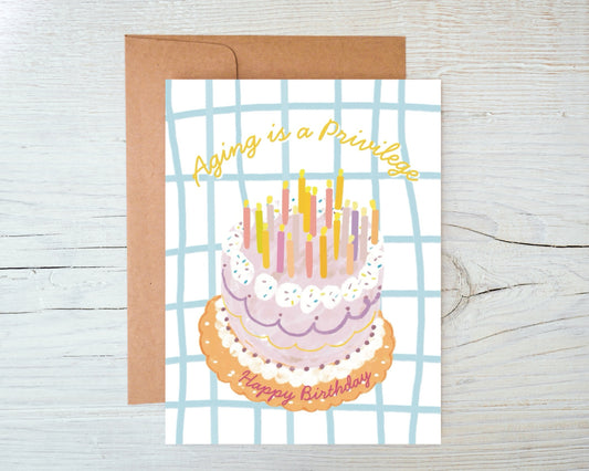 Aging is a Privilege - Birthday Cake Card