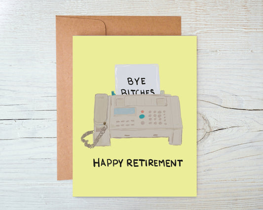 Fax Machine Funny Retirement Card - Bye B*tches!
